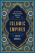Islamic Empires: The Cities That Shaped Civilization: From Mecca to Dubai - Ingram