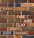 Fire and Clay: How Bricks Reveal the Hidden History of Chicago - Ingram
