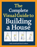 The Complete Visual Guide to Building a House, Seventh Edition: What Every Builder and Homeowner Needs to Know about Quality Construction - Ingram