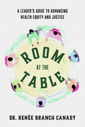 Room at the Table: A Leader's Guide to Advancing Health Equity and Justice - Ingram