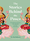 The Stories Behind the Poses: The Indian Mythology That Inspired 50 Yoga Postures - Ingram