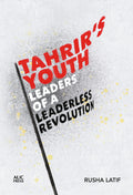 Tahrir's Youth: Leaders of a Leaderless Revolution - Ingram