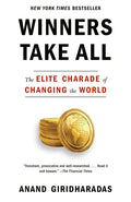 Winners Take All: The Elite Charade of Changing the World - Ingram