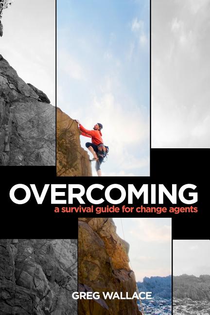 Overcoming: A Survival Guide for Change Agents - Ingram