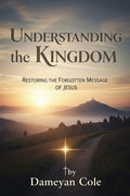 Understanding the Kingdom: Restoring the Forgotten Message of Jesus - Ingram
