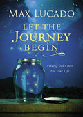 Let the Journey Begin: Finding God's Best for Your Life - The Perfect Christian Graduation Gift to Celebrate Your Grad - Ingram