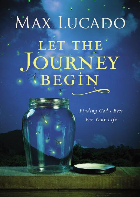 Let the Journey Begin: Finding God's Best for Your Life - The Perfect Christian Graduation Gift to Celebrate Your Grad - Ingram