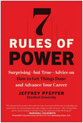 7 Rules of Power: Surprising--But True--Advice on How to Get Things Done and Advance Your Career - Ingram