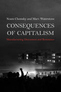 Consequences of Capitalism: Manufacturing Discontent and Resistance - Ingram