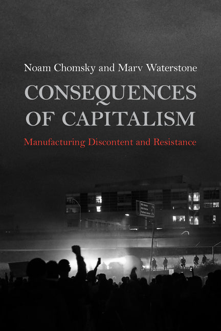 Consequences of Capitalism: Manufacturing Discontent and Resistance - Ingram