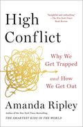 High Conflict: Why We Get Trapped and How We Get Out - Ingram