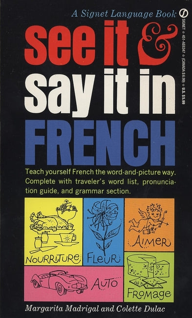 See It and Say It in French: See It and Say It in French: A Beginner's Guide to Learning French the Word-and-Picture Way - Ingram