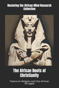 The African Roots of Christianity: Topics on Religion and the African Struggle - Ingram