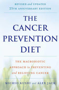 The Cancer Prevention Diet: The Macrobiotic Approach to Preventing and Relieving Cancer (-25th Anniversary, Revised, Updated) - Ingram