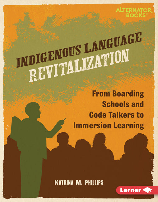 Indigenous Language Revitalization: From Boarding Schools and Code Talkers to Immersion Learning - Ingram