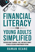Financial Literacy for Young Adults Simplified: Discover How to Manage, Save, and Invest Money to Build a Secure & Independent Future - Ingram