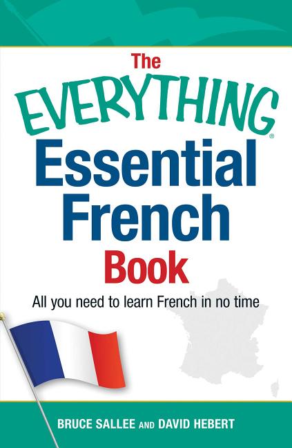 The Everything Essential French Book: All You Need to Learn French in No Time - Ingram