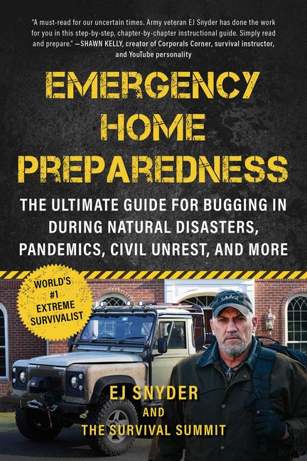Emergency Home Preparedness: The Ultimate Guide for Bugging in During Natural Disasters, Pandemics, Civil Unrest, and More - Ingram