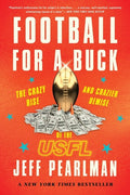 Football for a Buck: The Crazy Rise and Crazier Demise of the Usfl - Ingram