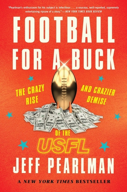 Football for a Buck: The Crazy Rise and Crazier Demise of the Usfl - Ingram