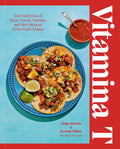 Vitamina T: Your Daily Dose of Tacos, Tortas, Tamales, and More Mexican Street Food Classics - Ingram