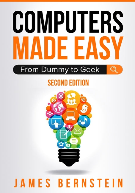 Computers Made Easy: From Dummy To Geek - Ingram