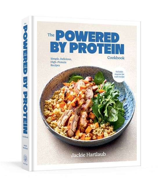The Powered by Protein Cookbook: A Cookbook: Simple, Delicious, High-Protein Recipes - Ingram