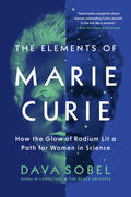 The Elements of Marie Curie: How the Glow of Radium Lit a Path for Women in Science - Ingram