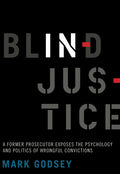 Blind Injustice: A Former Prosecutor Exposes the Psychology and Politics of Wrongful Convictions - Ingram