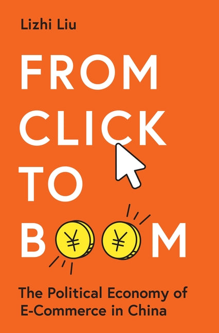 From Click to Boom: The Political Economy of E-Commerce in China - Ingram