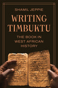 Writing Timbuktu: The Book in West African History - Ingram