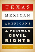 Texas Mexican Americans and Postwar Civil Rights - Ingram