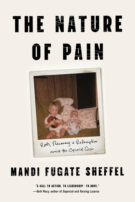 The Nature of Pain: Roots, Recovery, and Redemption Amid the Opioid Crisis - Ingram