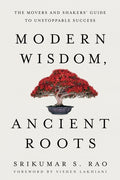 Modern Wisdom, Ancient Roots: The Movers and Shakers' Guide to Unstoppable Success - Ingram