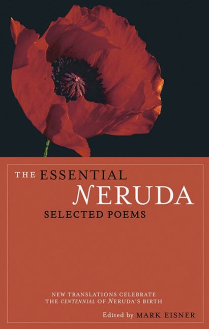 The Essential Neruda: Selected Poems - Ingram