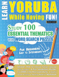 Learn Yoruba While Having Fun! - For Beginners: Easy to Intermediate - Study 100 Essential Thematics with Word Search Puzzles - Vol.1 - Ingram