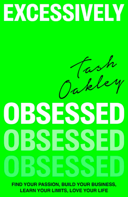 Excessively Obsessed: Find Your Passion, Build Your Business, Learn Your Limits, Love Your Life - Ingram