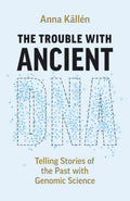 The Trouble with Ancient DNA: Telling Stories of the Past with Genomic Science - Ingram