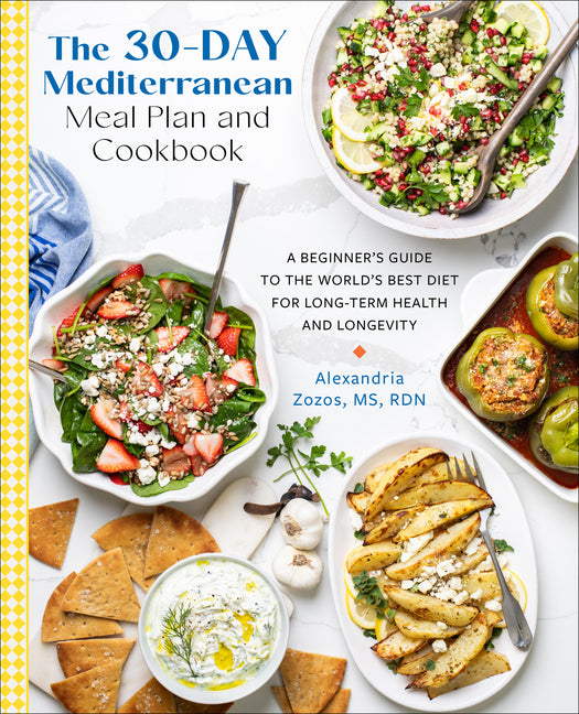 The 30-Day Mediterranean Meal Plan and Cookbook: A Beginner's Guide to the World's Best Diet for Long-Term Health and Longevity - Ingram