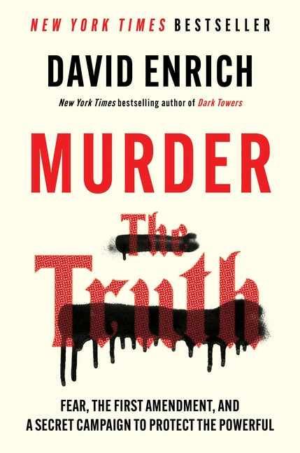 Murder the Truth: Fear, the First Amendment, and a Secret Campaign to Protect the Powerful - Ingram