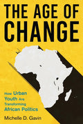 The Age of Change: How Urban Youth Are Transforming African Politics - Ingram