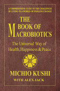 The Book of Macrobiotics: The Universal Way of Health, Happiness, and Peace - Ingram