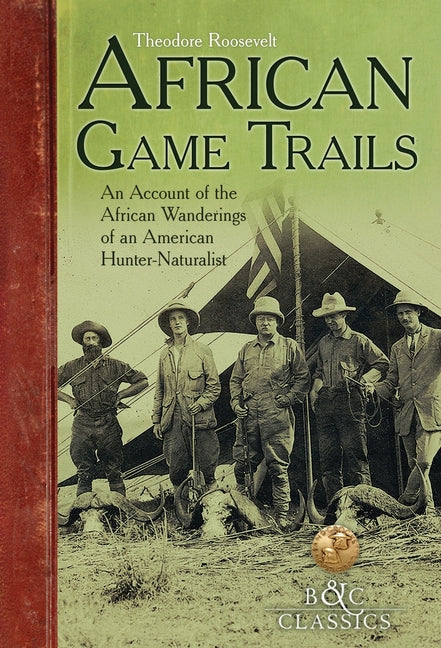 African Game-Trails: An Account of the African Wanderings of an American Hunter-Naturalist - Ingram