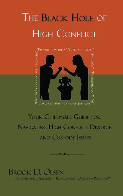 The Black Hole of High Conflict: Your Child-Safe Guide for Navigating High Conflict Divorce and Custody Issues - Ingram
