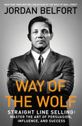 Way of the Wolf: Straight Line Selling: Master the Art of Persuasion, Influence, and Success - Ingram