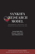 Sankofa (Re)Search Model: (Re)membering, (Re)storing, and (Re)birthing Black Boys and Men - Ingram