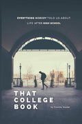 That College Book: Everything Nobody Told Us About Life After High School - Ingram
