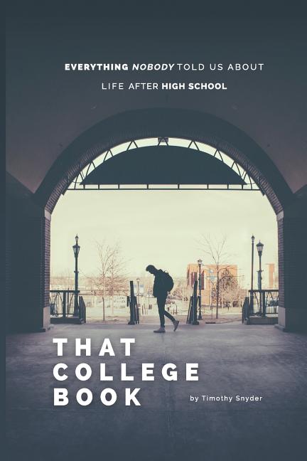 That College Book: Everything Nobody Told Us About Life After High School - Ingram