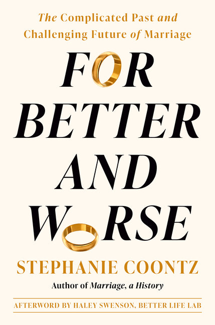 For Better and Worse: The Complicated Past and Challenging Future of Marriage - Ingram