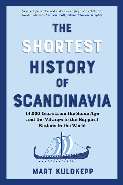 The Shortest History of Scandinavia: 14,000 Years from the Stone Age and the Vikings to the Happiest Nations in the World - Ingram